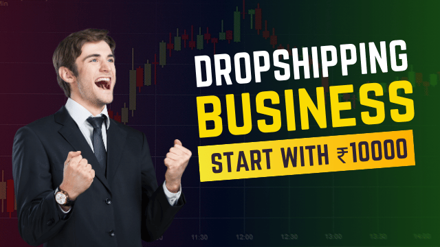 How to Start a Dropshipping Business with ₹10,000 or Less